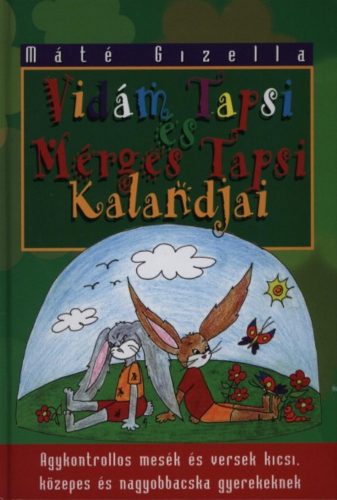 Vidám Tapsi és Mérges Tapsi kalandjai - Máté Gizella - Dr. Domján László - Sólyom Ildikó