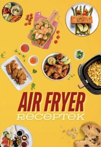 Air Fryer receptek - Baranyai Zoltán