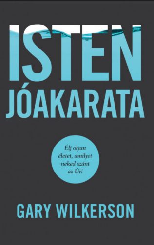 Isten jóakarata - Gary Wilkerson