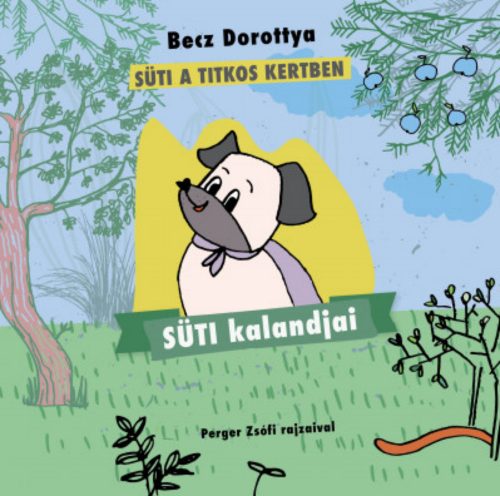 Süti kalandjai - Süti a titkos kertben - Becz Dorottya