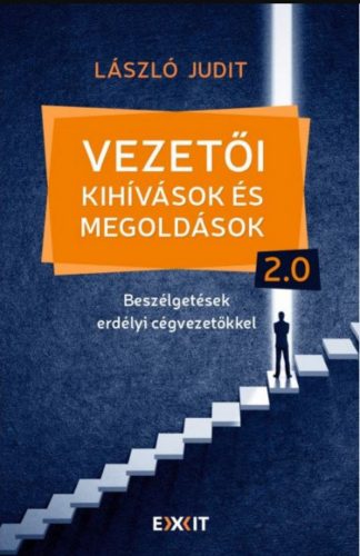 Vezetői kihívások és megoldások 2.0 - Beszélgetések erdélyi cégvezetőkkel - László Judit