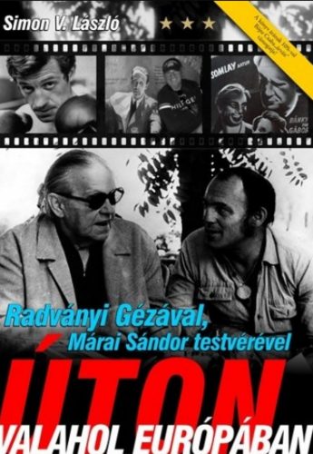 Radványi Gézával, Márai Sándor testvérével úton valahol Európában - Simon V. László