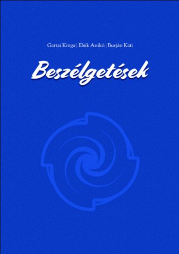 Beszélgetések - Burján Katalin - Elsik Anikó - Gartai Kinga