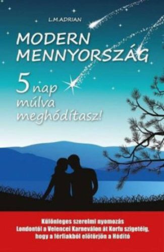 MODERN MENNYORSZÁG - 5 nap múlva meghódítasz! (L. M. Adrian)