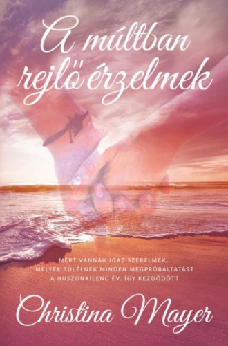 A múltban rejlő érzelmek - Christina Mayer