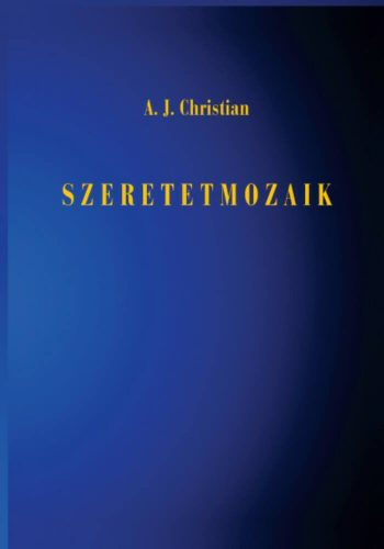 Szeretetmozaik - A. J. Christian