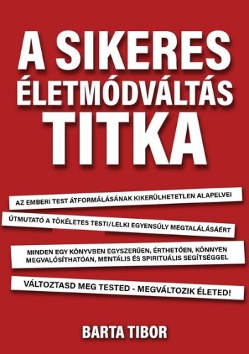 A sikeres életmódváltás titka - Barta Tibor