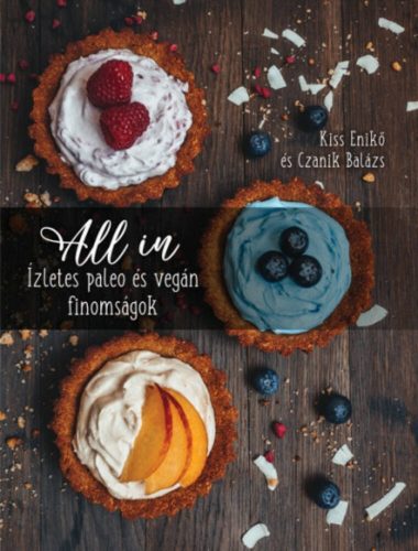 All In - Ízletes Paleo és Vegán finomságok (Kiss Enikő)