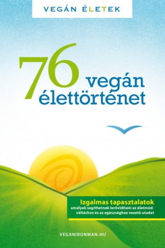 76 Vegán élettörténet - Vegán Életek