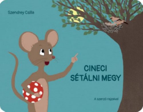 Cineci sétálni megy - Szendrey Csilla