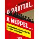 A párttal, a néppel… - Pap Milán