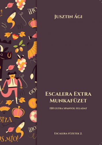 Escalera extra munkafüzet - 150 extra spanyol feladat - Jusztin Ági