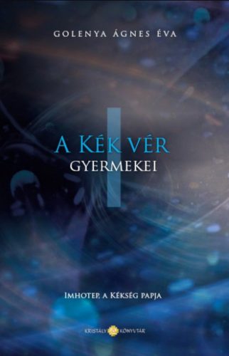 A Kék Vér Gyermekei 1. - Golenya Ágnes Éva