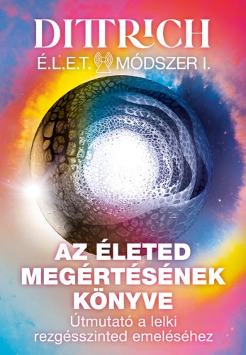 Az életed megértésének könyve - Dr. Dittrich Ernő