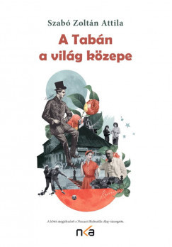 A Tabán a világ közepe (2., bővített kiadás) - Szabó Zoltán Attila