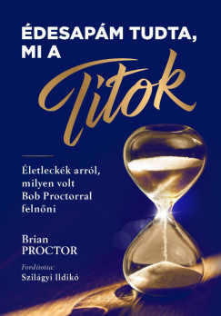 Édesapám tudta, mi a Titok - Brian Proctor