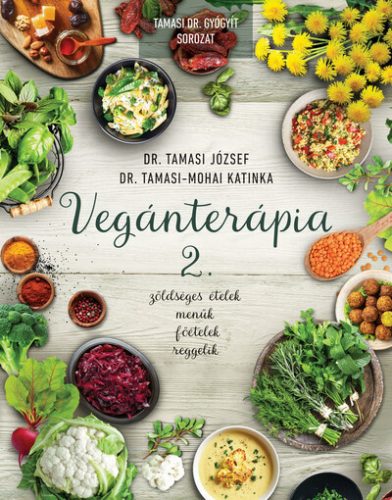 Vegánterápia 2. - Dr. Tamasi József - Dr. Tamasi-Mohai Katinka