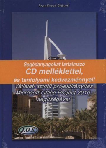 Vállalati szintű projektirányítás Microsoft Office Project 2010 segítségével - Szentirmai Róber