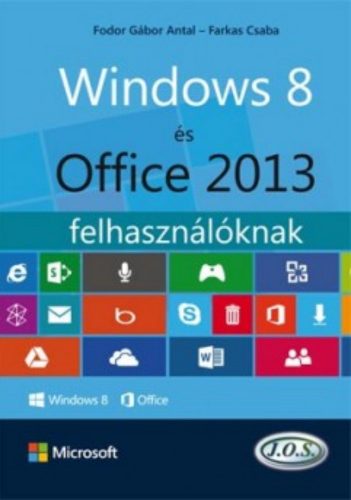 Windows 8 és Office 2013 felhasználóknak - Farkas Csaba - Fodor Gábor Antal