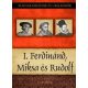 I. Ferdinánd, Miksa és Rudolf - Kiss-Béry Miklós