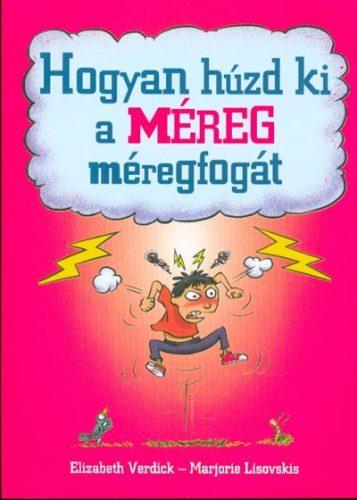 Hogyan húzd ki a méreg méregfogát - Elizabeth Verdick