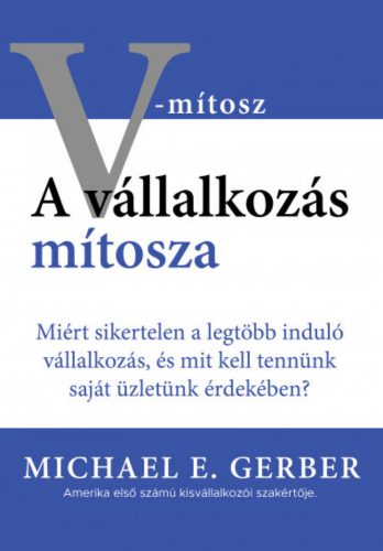 A vállalkozás mítosza - Michael E. Gerber