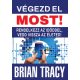 Végezd el most! - Rendelkezz az időddel, vedd vissza az életed! - Brian Tracy