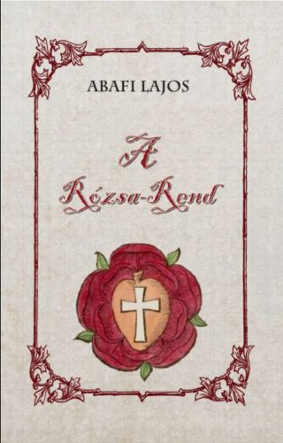 A Rózsa-Rend - Abafi Lajos