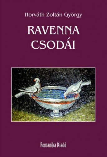 Ravenna csodái - Horváth Zoltán György