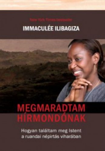 Megmaradtam hírmondónak - Immaculée Ilibagiza