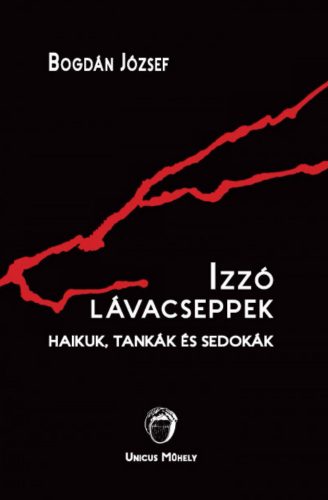 Izzó lávacseppek - Haikuk, tankák és sedokák - Bogdán József