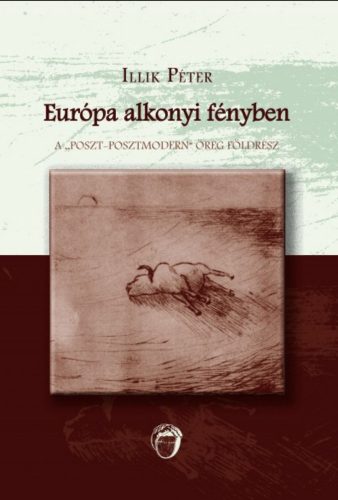 Európa alkonyi fényben - A poszt-posztmodern öreg földrész - Illik Péter