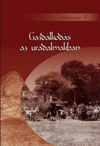 Gazdálkodás az uradalmakban - Szirácsik Éva