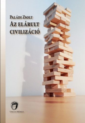 Az elárult civilizáció - Paládi Zsolt