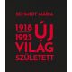 Új világ született 1918-1923 (Schmidt Mária)