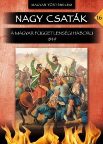 Nagy csaták 16. /A magyar függetlenségi háború 1849. (Lázár Balázs)