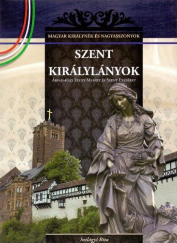 Szent királylányok - Szilágyi Rita