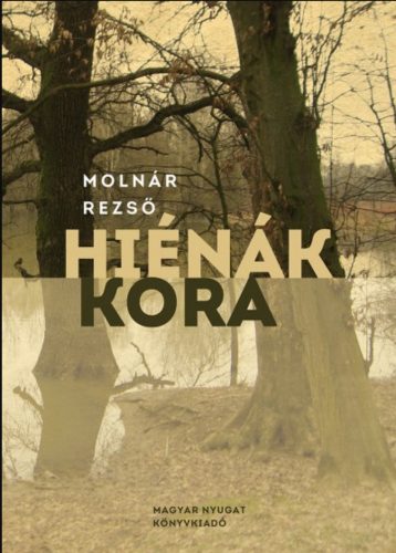 Hiénák kora - Molnár Rezső