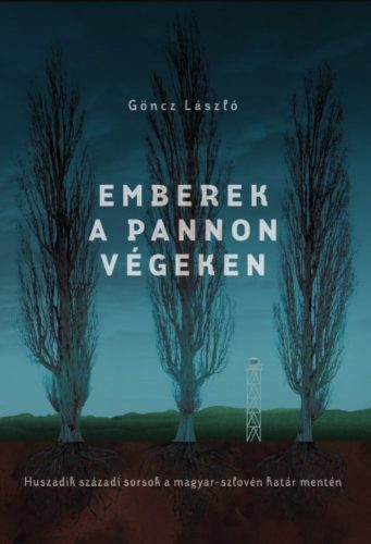 Emberek a pannon végeken - Göncz László