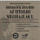 Sherlock Holmes - Az utolsó meghajlás 1. - Sir Arthur Conan Doyle