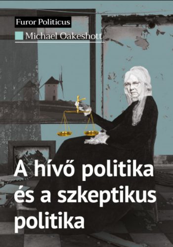 A hívő politika és a szkeptikus politika - Michael Oakeshott