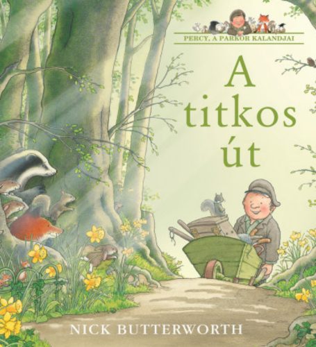 A titkos út - Percy, a parkőr kalandjai - Nick Butterworth