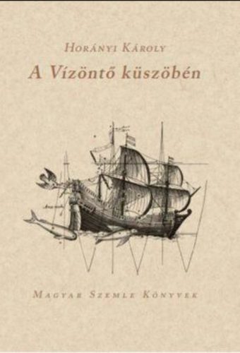 A Vízöntő küszöbén - Horányi Károly