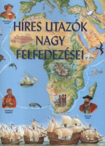 Híres utazók nagy felfedezései - Sarah Harrison