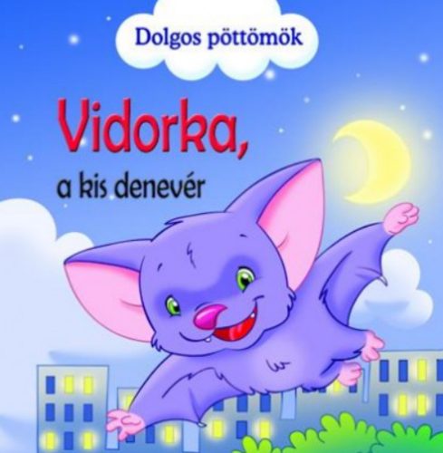 Vidorka, a kis denevér - dolgos pöttömök