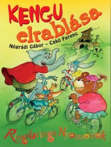 Kengu elrablása - Ringabringa Nyomozók - Nógrádi Gábor - Cakó Ferenc