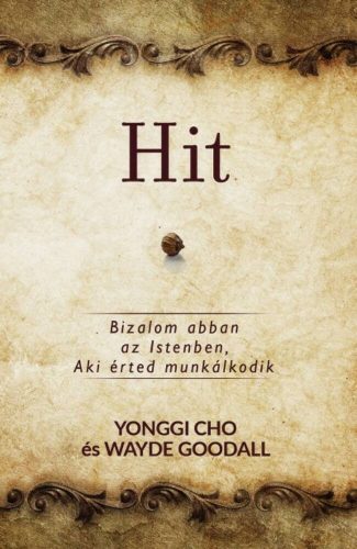 Hit - Bizalom abban az Istenben, aki érted munkálkodik (Yonggi Cho)