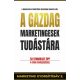 A gazdag marketingesek tudástára - 52 gyakorlati tipp a gyors vevőszerzéshet (Pongor-Juhász Att