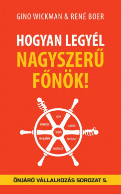 Hogyan legyél nagyszerű főnök! - Gino Wickman