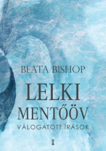 Lelki mentőöv /Válogatott írások (Beata Bishop)